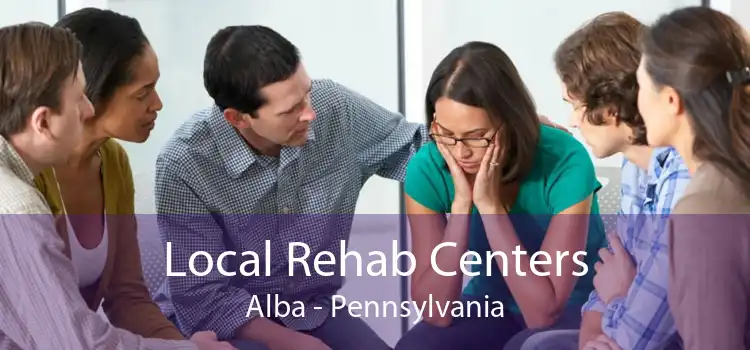 Local Rehab Centers Alba - Pennsylvania