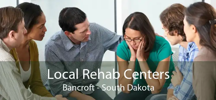 Local Rehab Centers Bancroft - South Dakota