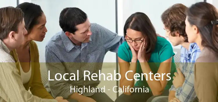 Local Rehab Centers Highland - California