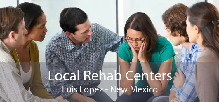 Local Rehab Centers Luis Lopez - New Mexico