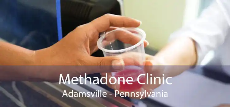 Methadone Clinic Adamsville - Pennsylvania