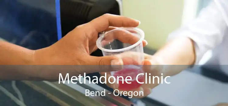 Methadone Clinic Bend - Oregon