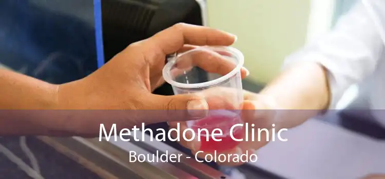 Methadone Clinic Boulder - Colorado