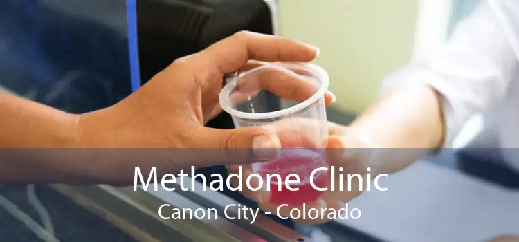 Methadone Clinic Canon City - Colorado