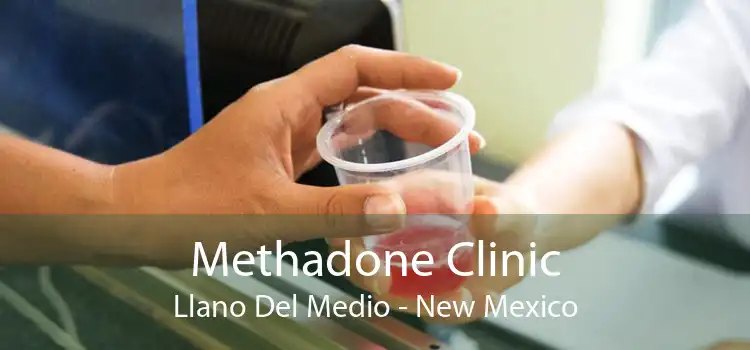 Methadone Clinic Llano Del Medio - New Mexico