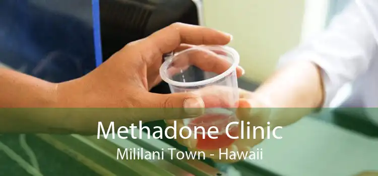 Methadone Clinic Mililani Town - Hawaii