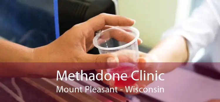 Methadone Clinic Mount Pleasant - Wisconsin