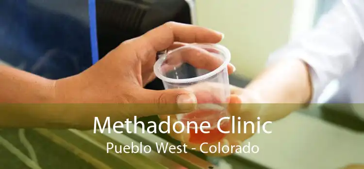 Methadone Clinic Pueblo West - Colorado