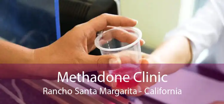 Methadone Clinic Rancho Santa Margarita - California