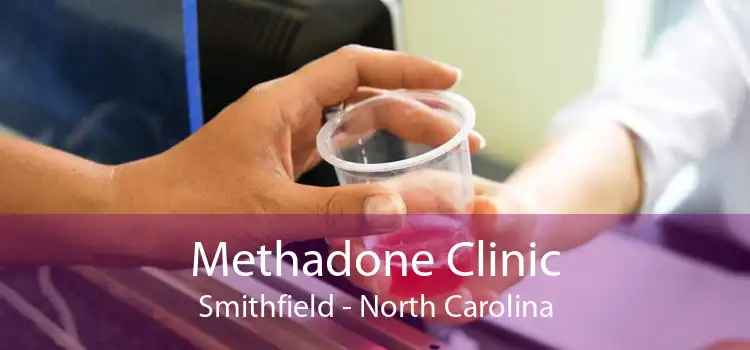 Methadone Clinic Smithfield - North Carolina