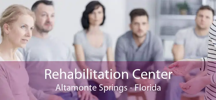 Rehabilitation Center Altamonte Springs - Florida
