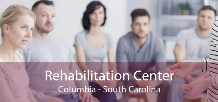 Rehabilitation Center Columbia - South Carolina