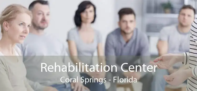 Rehabilitation Center Coral Springs - Florida