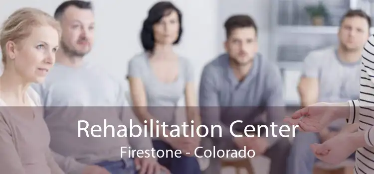 Rehabilitation Center Firestone - Colorado