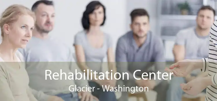 Rehabilitation Center Glacier - Washington