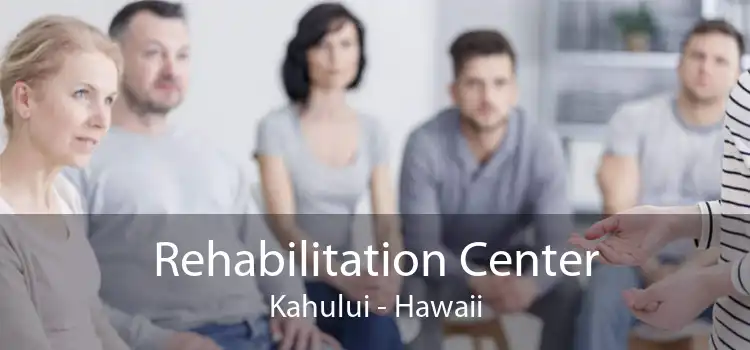 Rehabilitation Center Kahului - Hawaii