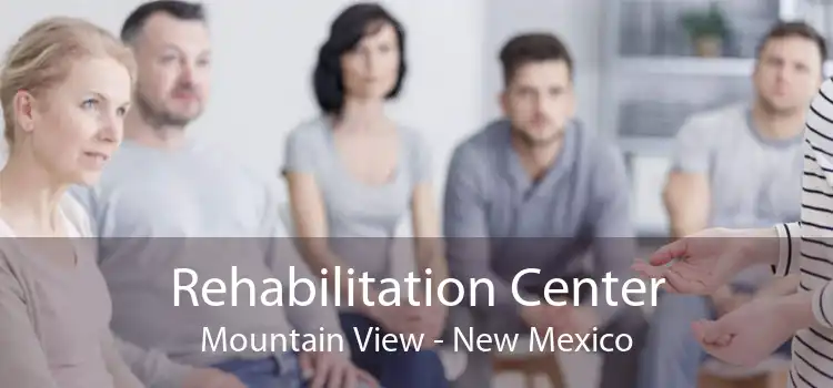 Rehabilitation Center Mountain View - New Mexico