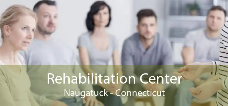 Rehabilitation Center Naugatuck - Connecticut