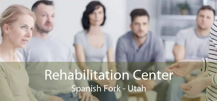 Rehabilitation Center Spanish Fork - Utah