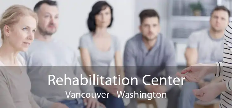 Rehabilitation Center Vancouver - Washington