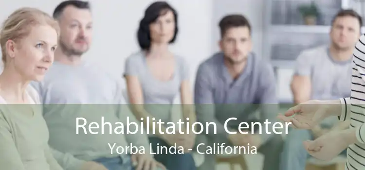 Rehabilitation Center Yorba Linda - California