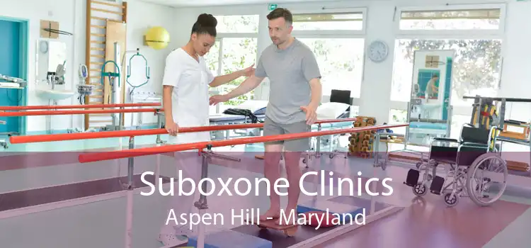 Suboxone Clinics Aspen Hill - Maryland