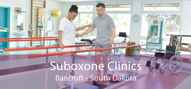 Suboxone Clinics Bancroft - South Dakota