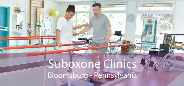 Suboxone Clinics Bloomsburg - Pennsylvania