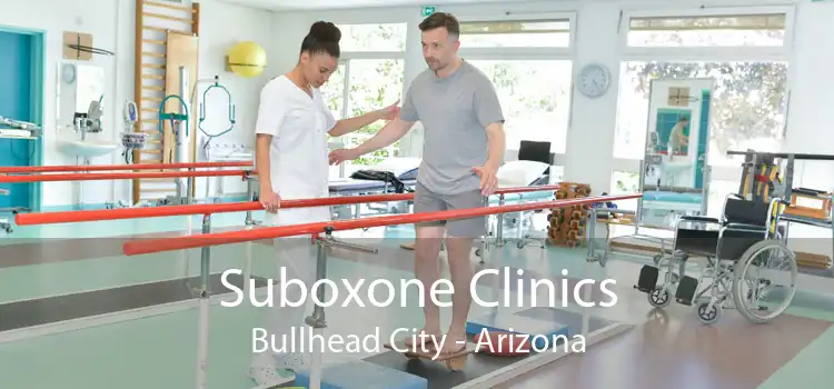 Suboxone Clinics Bullhead City - Arizona