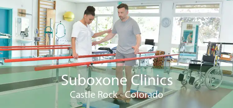 Suboxone Clinics Castle Rock - Colorado