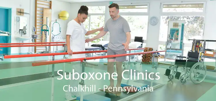 Suboxone Clinics Chalkhill - Pennsylvania