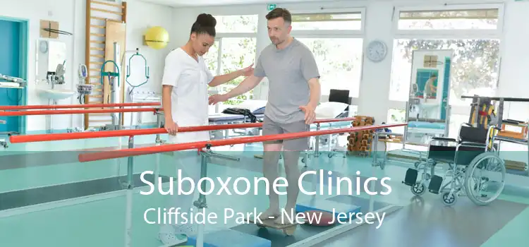 Suboxone Clinics Cliffside Park - New Jersey
