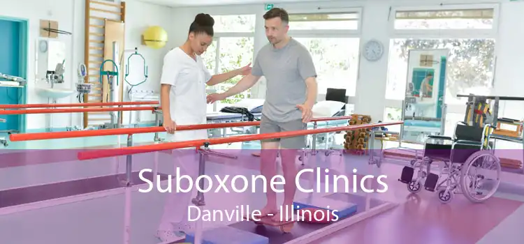 Suboxone Clinics Danville - Illinois