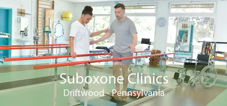 Suboxone Clinics Driftwood - Pennsylvania