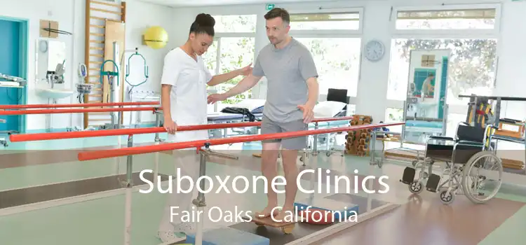 Suboxone Clinics Fair Oaks - California