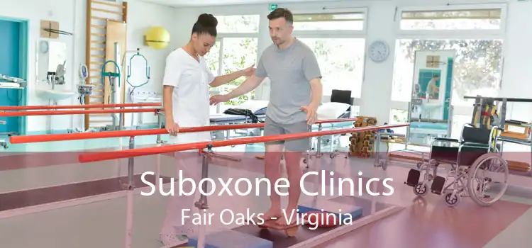 Suboxone Clinics Fair Oaks - Virginia