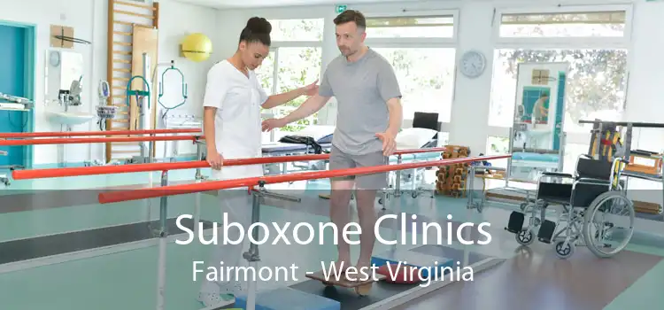 Suboxone Clinics Fairmont - West Virginia