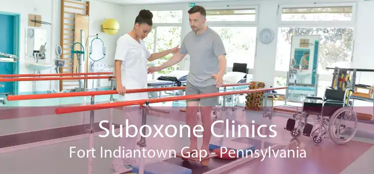 Suboxone Clinics Fort Indiantown Gap - Pennsylvania