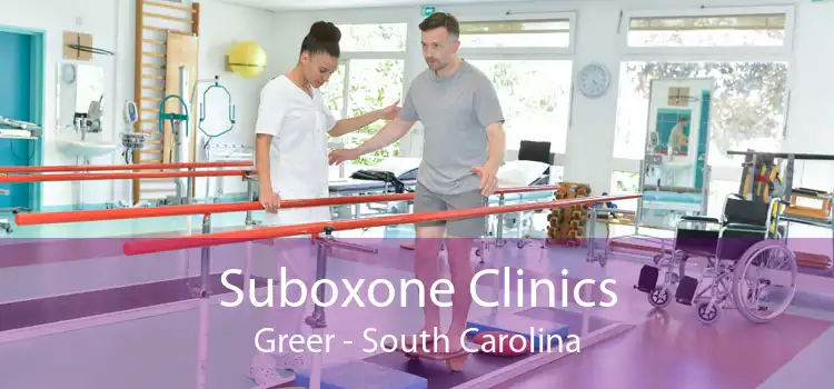 Suboxone Clinics Greer - South Carolina