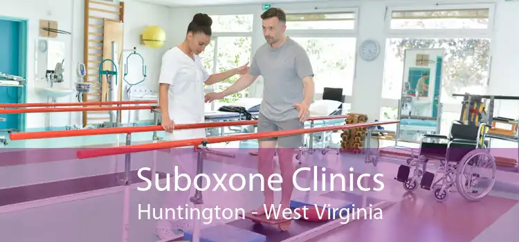 Suboxone Clinics Huntington - West Virginia