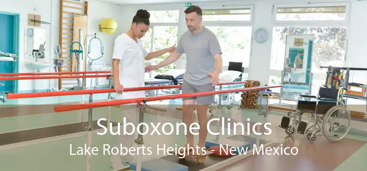 Suboxone Clinics Lake Roberts Heights - New Mexico