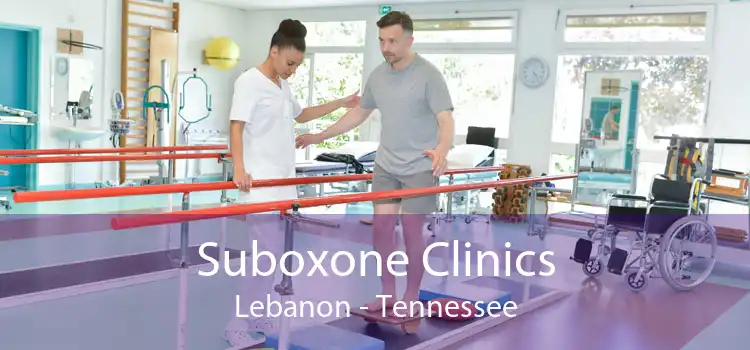 Suboxone Clinics Lebanon - Tennessee