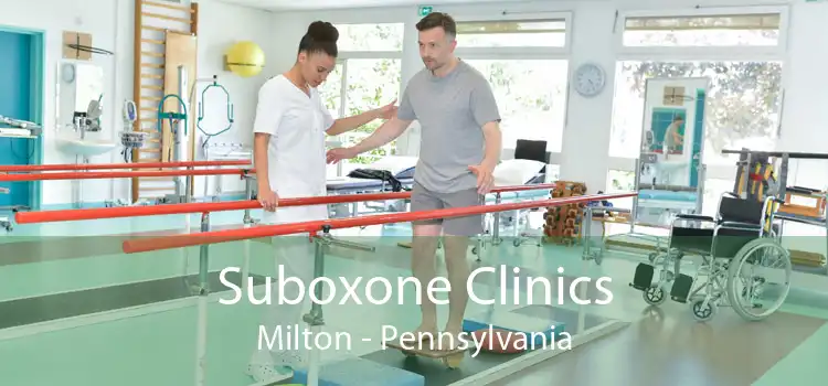 Suboxone Clinics Milton - Pennsylvania