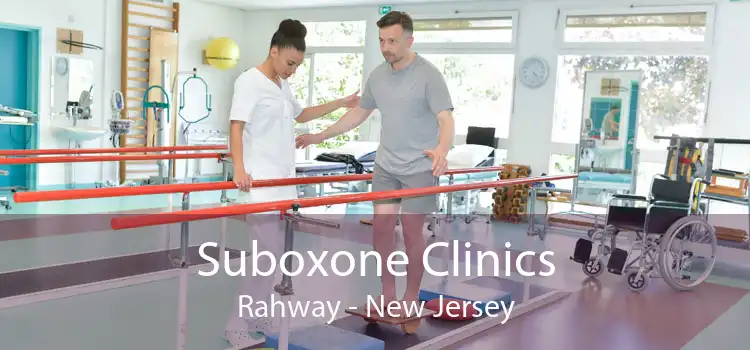 Suboxone Clinics Rahway - New Jersey