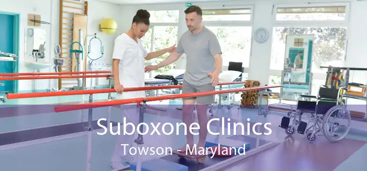 Suboxone Clinics Towson - Maryland