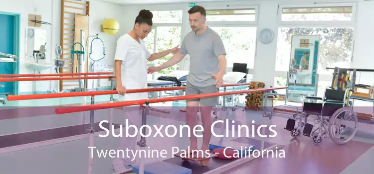 Suboxone Clinics Twentynine Palms - California