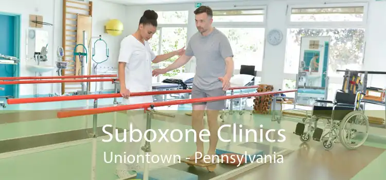 Suboxone Clinics Uniontown - Pennsylvania