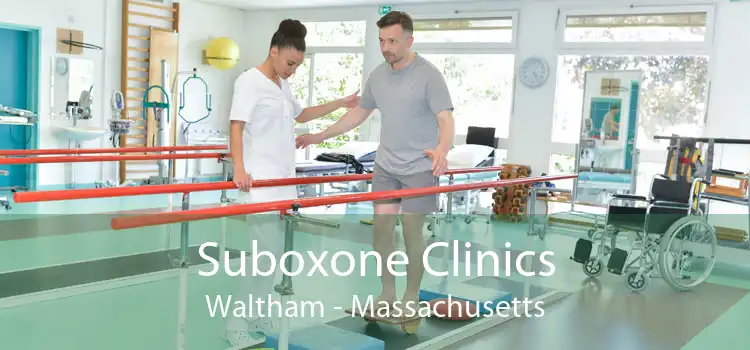 Suboxone Clinics Waltham - Massachusetts