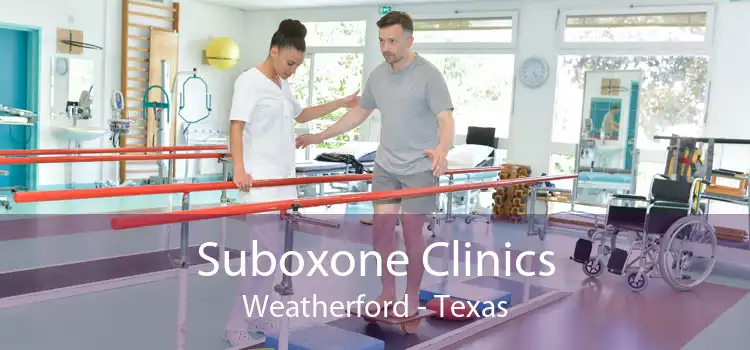 Suboxone Clinics Weatherford - Texas