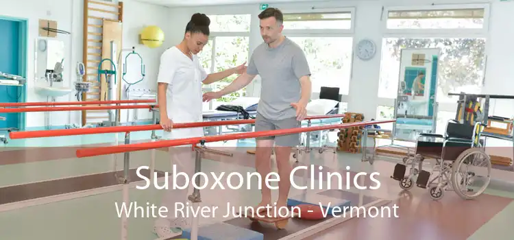 Suboxone Clinics White River Junction - Vermont